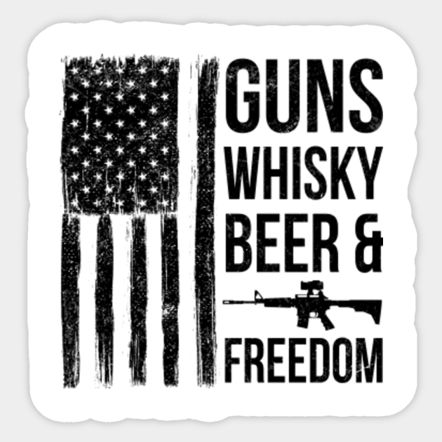 Guns Whisky Beer And Freedom Funny Drinking Gift Guns Sticker